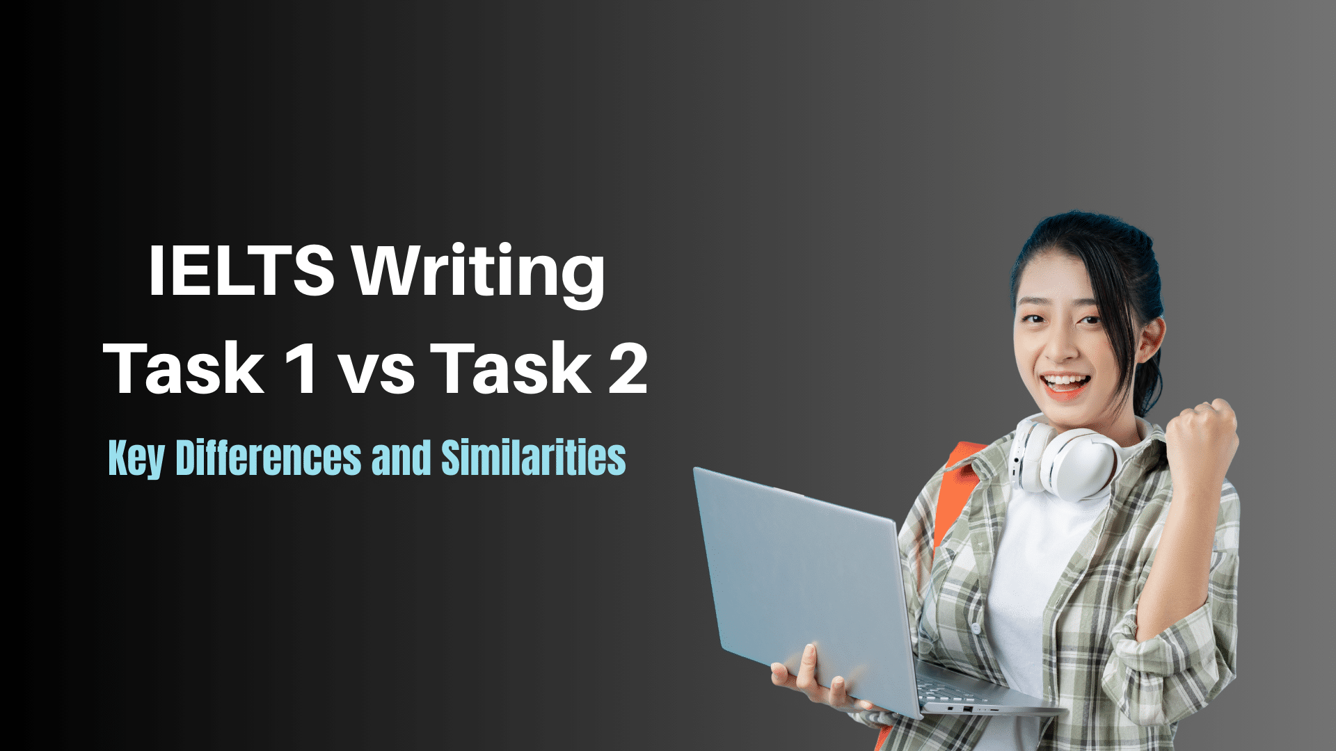 IELTS Writing Task 1 vs Task 2 - Key Differences and Similarities